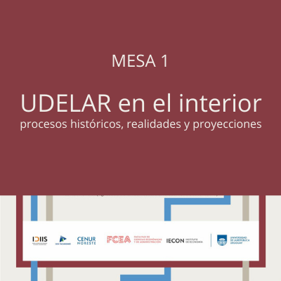 Mesa «UDELAR en el interior: procesos históricos, realidades y proyecciones»